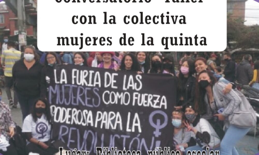 Conversatorio – Taller con la Colectiva Mujeres de la Quinta