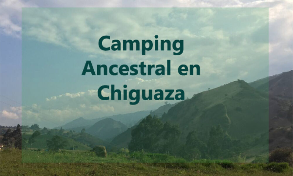 Camping Ancestral en Chiguaza